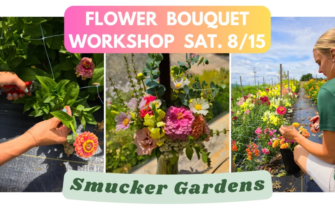 Flower Bouquet Workshop @ Smucker Gardens